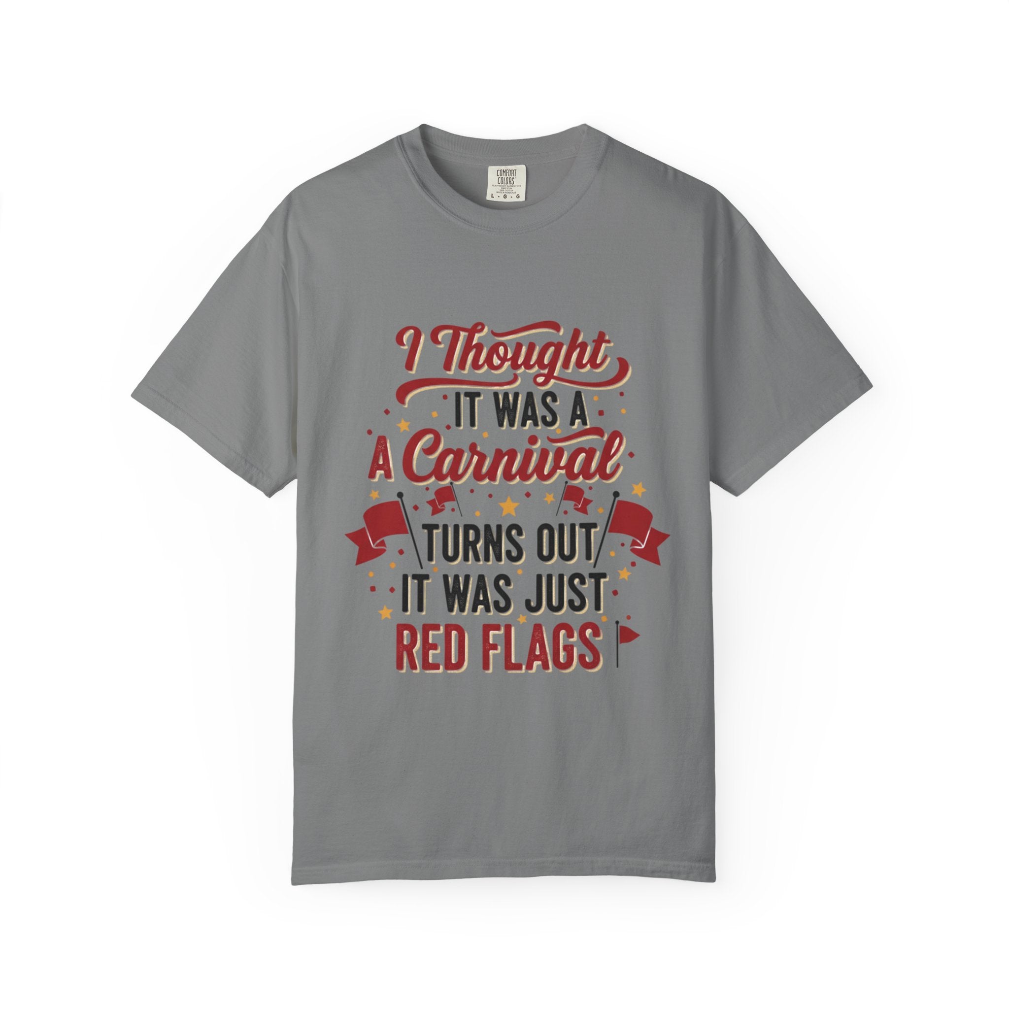 I Thought It Was A Carnival T-Shirt | Red Flags Graphic Tee