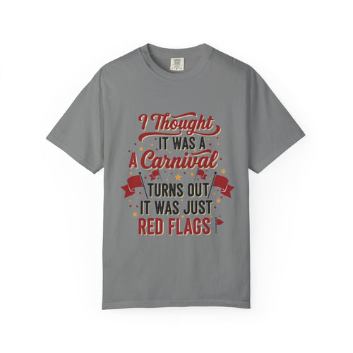 I Thought It Was A Carnival T-Shirt | Red Flags Graphic Tee