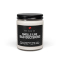 Smells Like Bad Decisions Candle — Funny Novelty Gift (9oz Soy Candle)