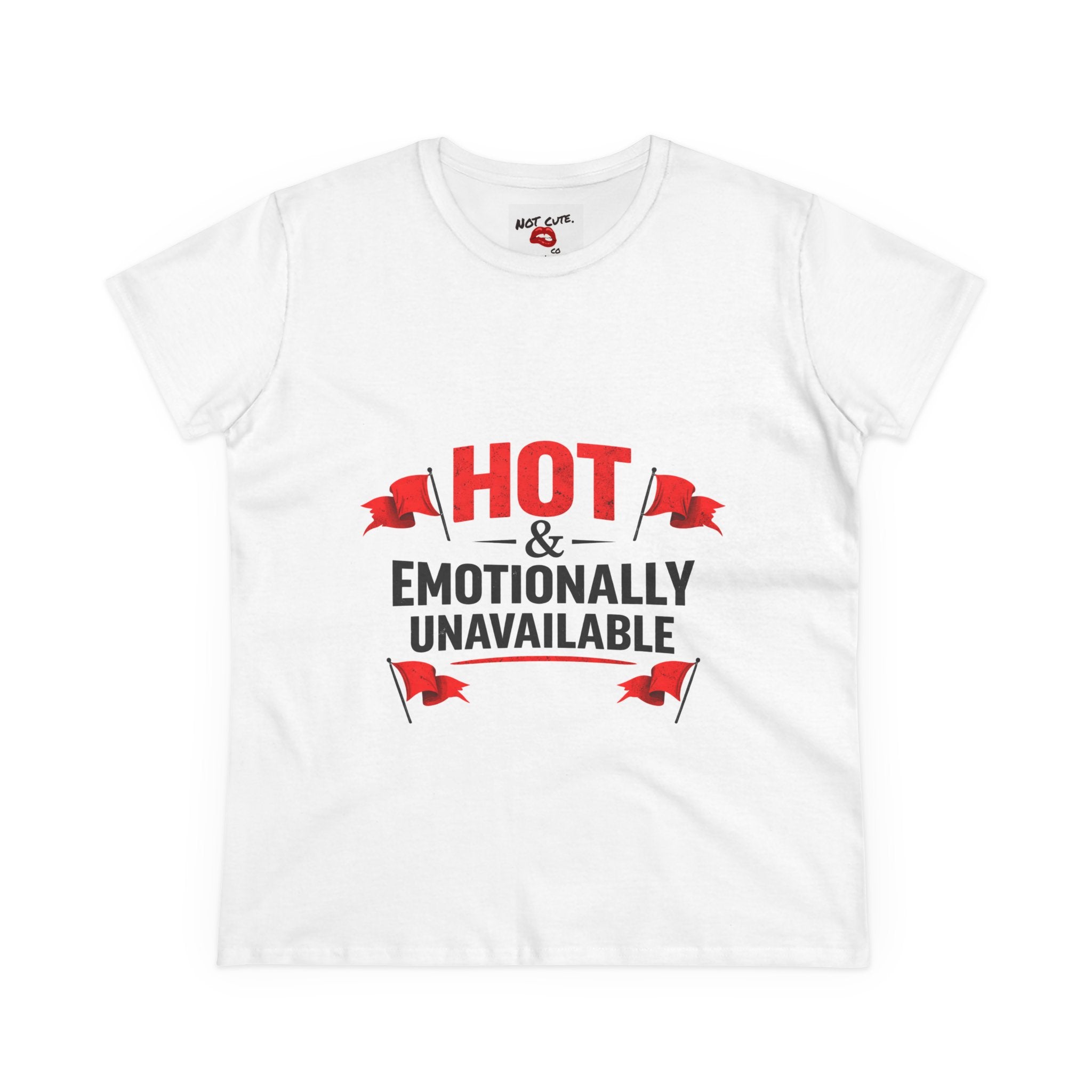 Not Cute Co — “Hot & Emotionally Unavailable” Graphic Tee (Women’s Cotton T-Shirt)