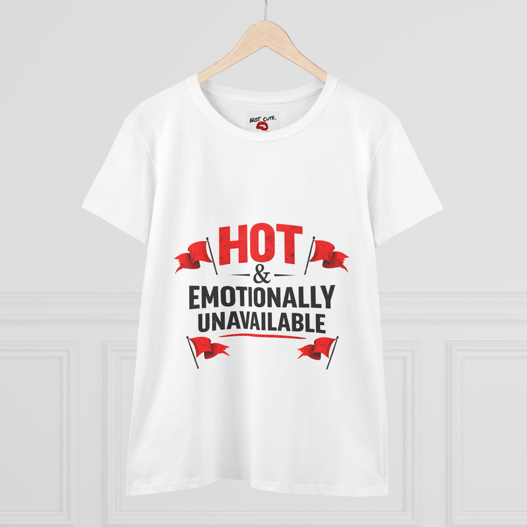 Not Cute Co — “Hot & Emotionally Unavailable” Graphic Tee (Women’s Cotton T-Shirt)