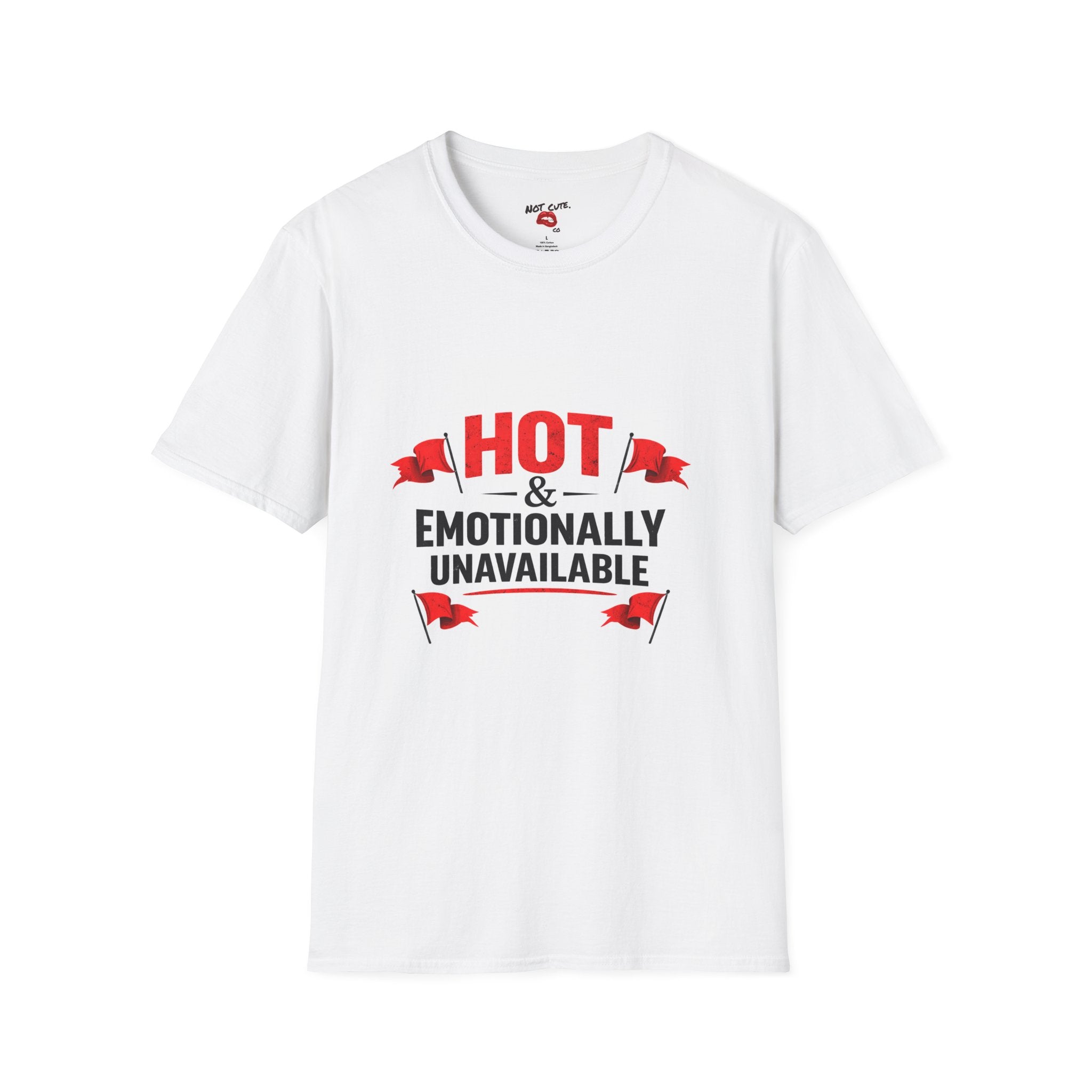 Not Cute Co — “Hot & Emotionally Unavailable” T-Shirt (Unisex Softstyle Tee)