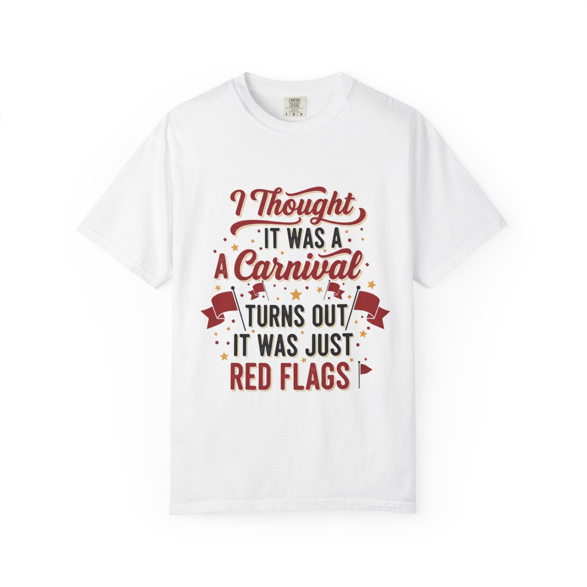 I Thought It Was A Carnival T-Shirt | Red Flags Graphic Tee